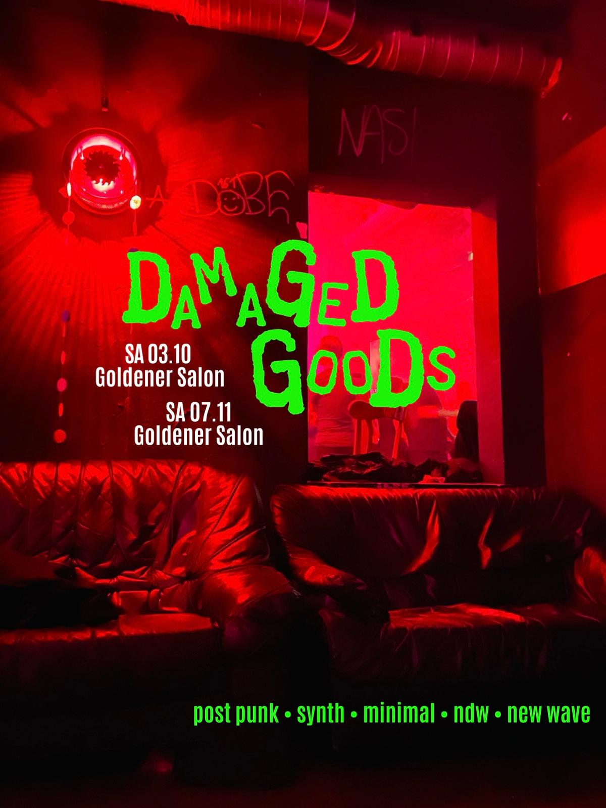 DAMAGED GOODSPost Punk • Synth • Minimal • NDW • New Wave • Don‘t miss!