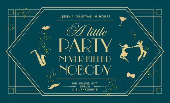 A LITTLE PARTY NEVER KILLED NOBODY