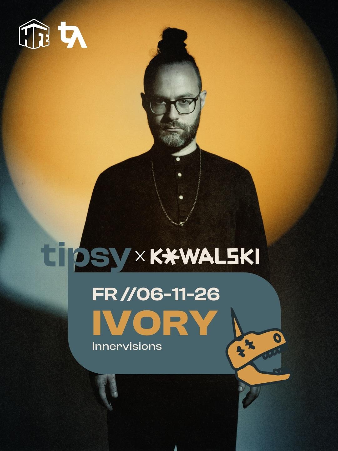 23h – TIPSY X KOWALSKI • IVORY (INNERVISIONS) • ELIANO • MARY • CHAMELIO3000